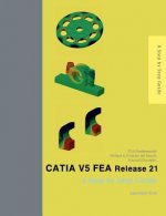 Carte CATIA V5 FEA Release 21: A Step by Step Guide Jaecheol Koh