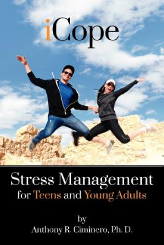 Carte iCope: Stress Management for Teens and Young Adults Anthony R Ciminero Ph D