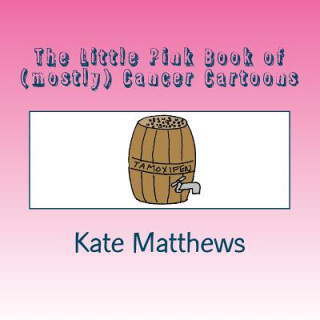 Livre The Little Pink Book of (mostly) Cancer Cartoons Kate Matthews