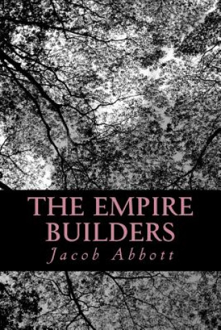 Kniha The Empire Builders Jacob Abbott