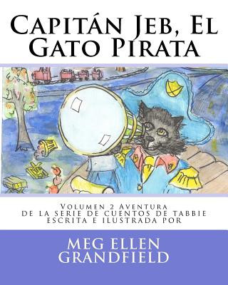 Könyv Capitán Jeb, El Gato Pirata: Volumen 2 Aventura Meg Ellen Grandfield