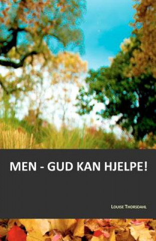 Kniha Men - Gud kan hjelpe! Louise Thorsdahl