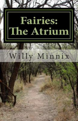 Carte Fairies: The Atrium: and other stories and selected poems Willy Minnix