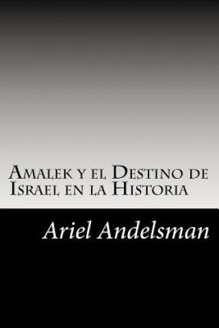 Książka Amalek y el Destino de Israel en la Historia Ariel Andelsman