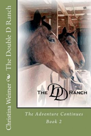 Książka The Double D Ranch: The Adventure Continues Christina M Weimer