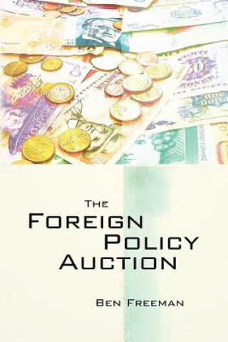 Buch The Foreign Policy Auction Ben Freeman Ph D