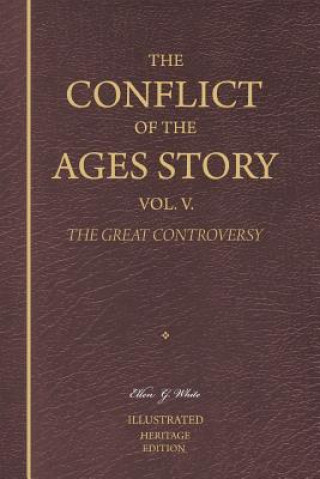 Kniha The Conflict of the Ages Story, Vol. V.: The Christian Era Until Victory Is Unanimously Achieved Ellen G White