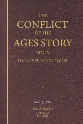 Libro The Conflict of the Ages Story, Vol. V.: The Christian Era Until Victory Is Unanimously Achieved Ellen G White