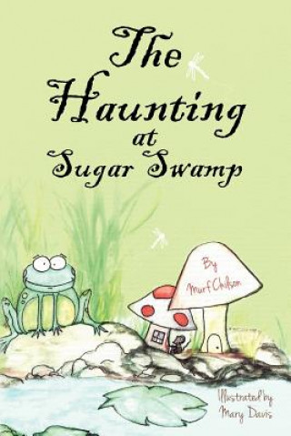 Könyv The Haunting at Sugar Swamp Murf Chilson