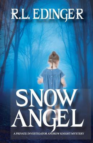 Könyv Snow Angel: A Private Investigator Andrew Knight Mystery MR Rl Edinger