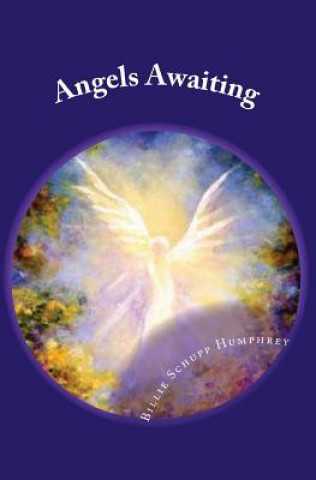 Kniha Angels Awaiting: to Assist You Billie Schupp Humphrey