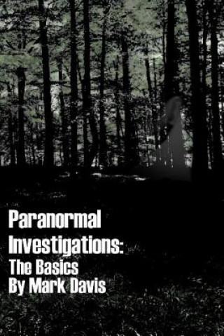 Kniha Paranormal Investigations The Basics Mark Davis