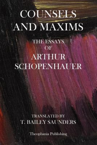 Buch Counsels And Maxims: The Essays of Arthur Schopenhauer Arthur Schopenhauer