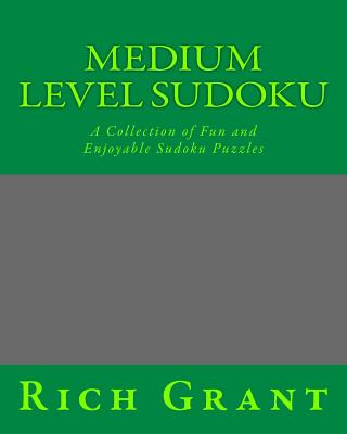 Kniha Medium Level Sudoku: A Collection of Fun and Enjoyable Sudoku Puzzles Rich Grant