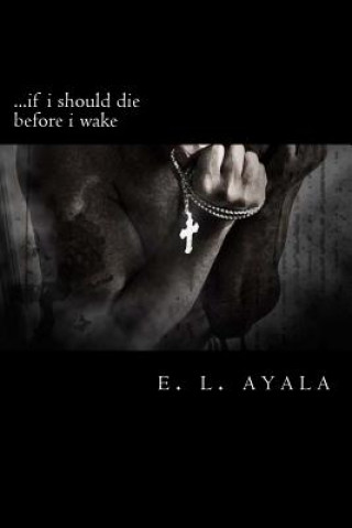 Libro ...if i should die before i wake E L Ayala