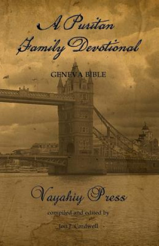 Book A Puritan Family Devotional: Geneva Bible Vayahiy Press