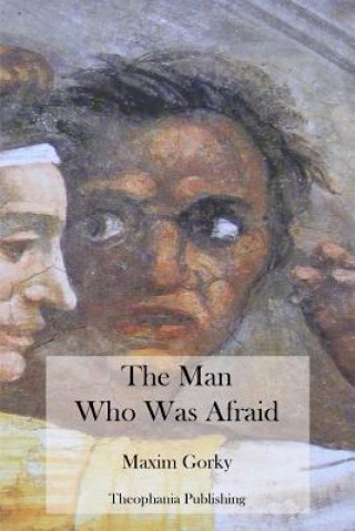 Книга The Man Who Was Afraid Maxim Gorky