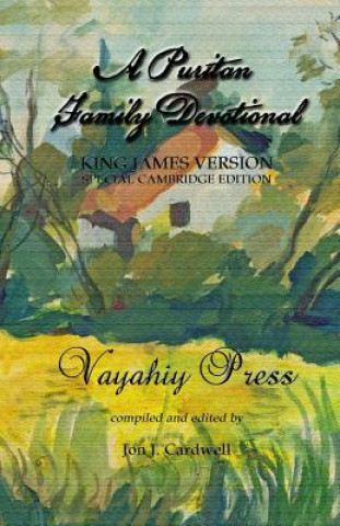 Könyv A Puritan Family Devotional: King James Version - Special Cambridge Edition Vayahiy Press