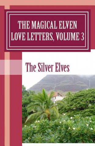 Könyv Magical Elven Love Letters, Volume 3 The Silver Elves