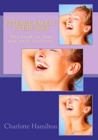 Kniha Fitface Facial Exercises: The book on face and neck exercises Charlotte Hamilton