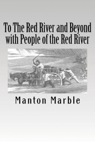 Boek To The Red River and Beyond with People of the Red River Manton Marble