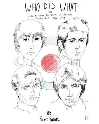 Kniha Who Did What: The Audio And Visual Documents Of THE WHO Volume 1 1964-1970 Scott Parker