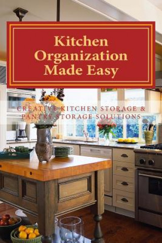 Buch Kitchen Organization Made Easy: Creative Kitchen Storage and Pantry Storage Solutions Sherrie Le Masurier