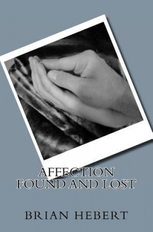 Knjiga Affection Found and Lost Brian Paul Hebert