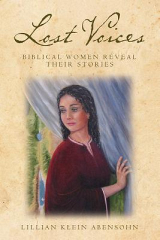 Kniha Lost Voices: Biblical Women Reveal Their Stories: Biblical Women Reveal Their Stories Lillian Klein Abensohn