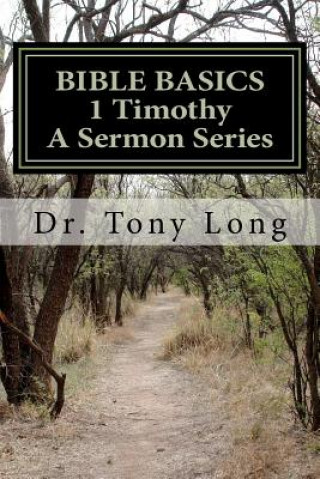 Kniha BIBLE BASICS 1 Timothy A Sermon Series Tony Long