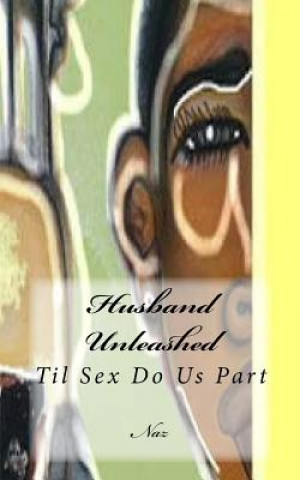 Kniha Husband Unleashed: Til Sex Do Us Part Naz