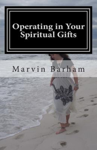 Книга Operating in Your Spiritual Gifts Marvin R Barham