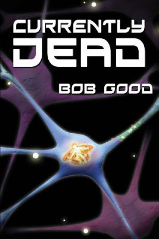 Kniha Currently Dead Bob Good