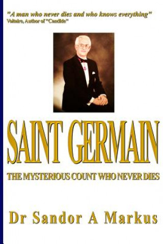 Kniha Saint Germain: The mysterious Count who never dies Sandor A Markus
