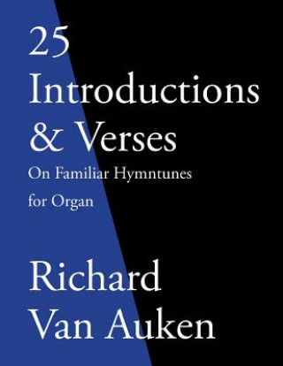 Kniha 25 Introductions & Verses On Familiar Hymn Tunes For Organ Richard Van Auken