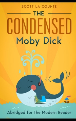 Carte The Condensed Moby Dick: Abridged for the Modern Reader Herman Melville