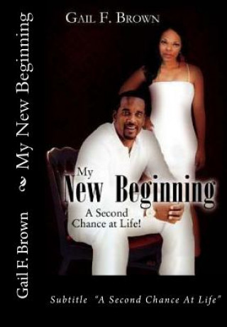 Carte My New Beginning: A Second Chance At Life Gail F Brown
