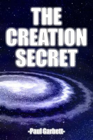 Knjiga The Creation Secret Paul Garbett