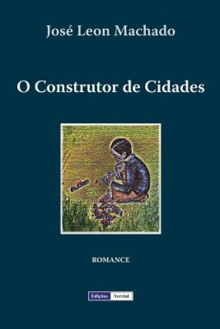Kniha O Construtor de Cidades Jose Leon Machado