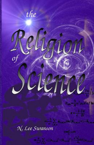 Carte The Religion of Science Dr N Lee Swanson