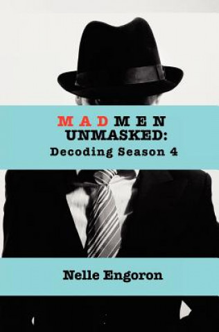 Carte Mad Men Unmasked: Decoding Season 4 Nelle Engoron