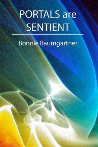 Buch PORTALS are SENTIENT Bonnie Baumgartner