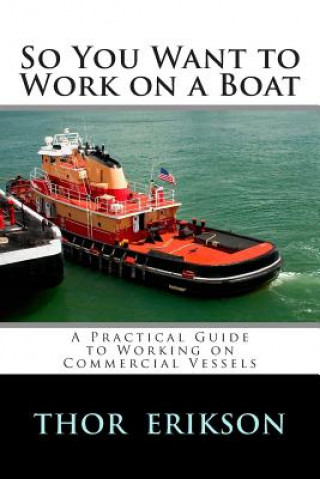 Carte So You Want to Work on a Boat Thor Robert Erikson