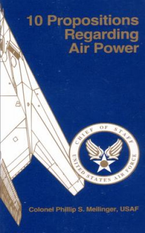 Könyv 10 Propositions Regarding Air Power Col Phillip S Meilinger