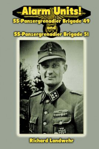 Książka Alarm Units!: SS-Panzergrenadier Brigades 49 and 51 Richard W Landwehr Jr