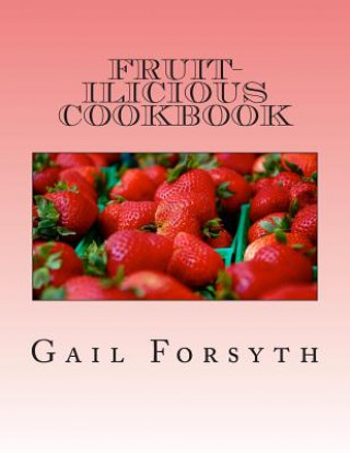 Książka Fruit-ilicious Cookbook Gail Forsyth