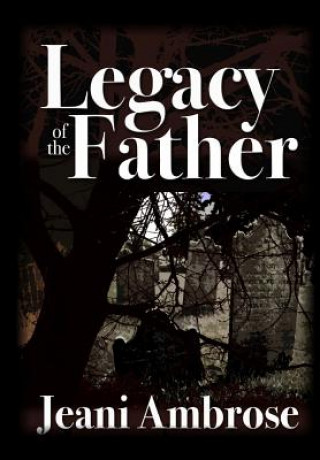 Livre Legacy of the Father Mrs Jeani Ambrose