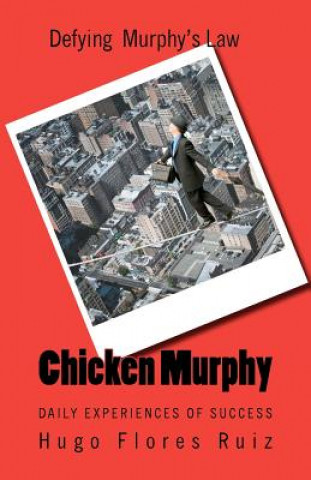 Книга Chicken Murphy: The living life of Chicken Murphy Hugo Flores Ruiz