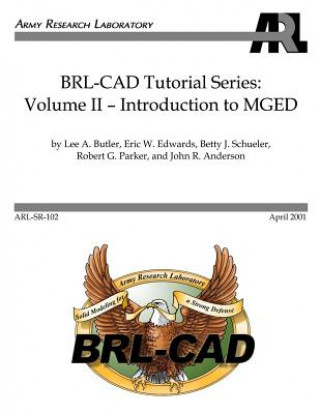 Livre BRL-CAD Tutorial Series: Volume II: Introduction to MGED Lee A Butler