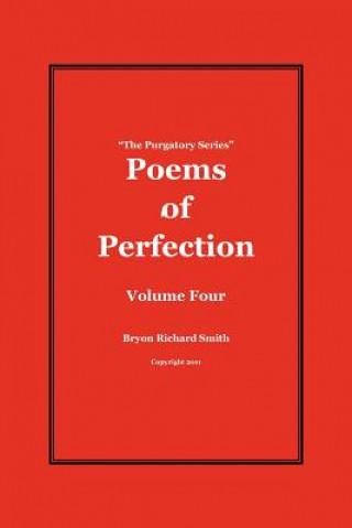 Könyv Poems of Perfection: The Purgatory Series Bryon Richard Smith